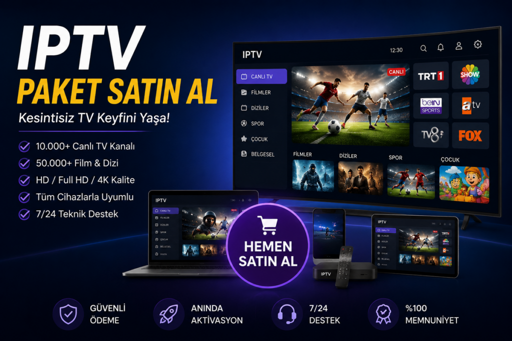 IPTV Paket Satın Al – En İyi HD ve 4K IPTV Hizmeti