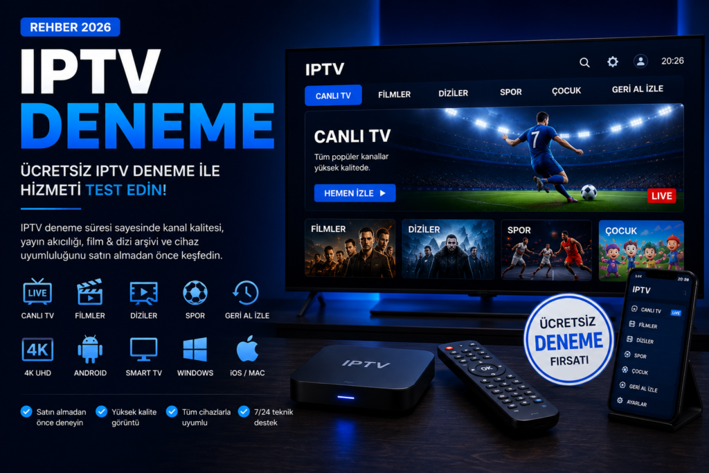 IPTV Deneme 2026: Ücretsiz IPTV Deneme ile En İyi Hizmeti Keşfedin